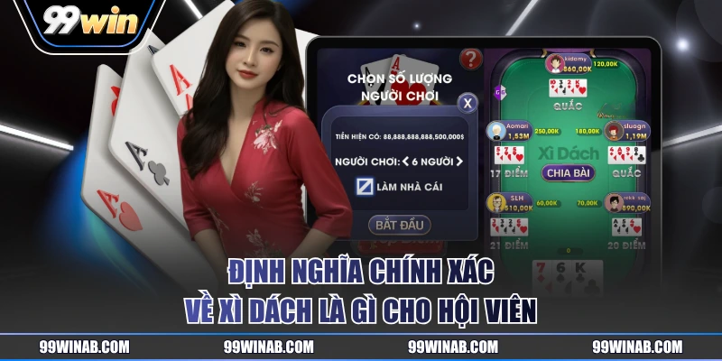 Định nghĩa chính xác về Xì Dách là gì cho hội viên