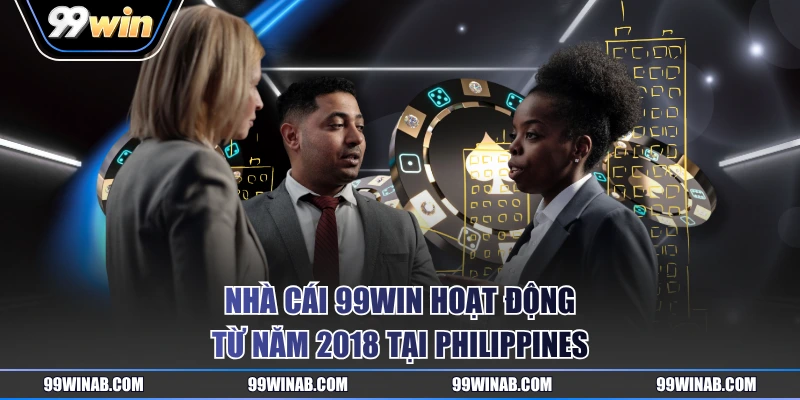 Nhà cái 99WIN hoạt động từ năm 2018 tại Philippines